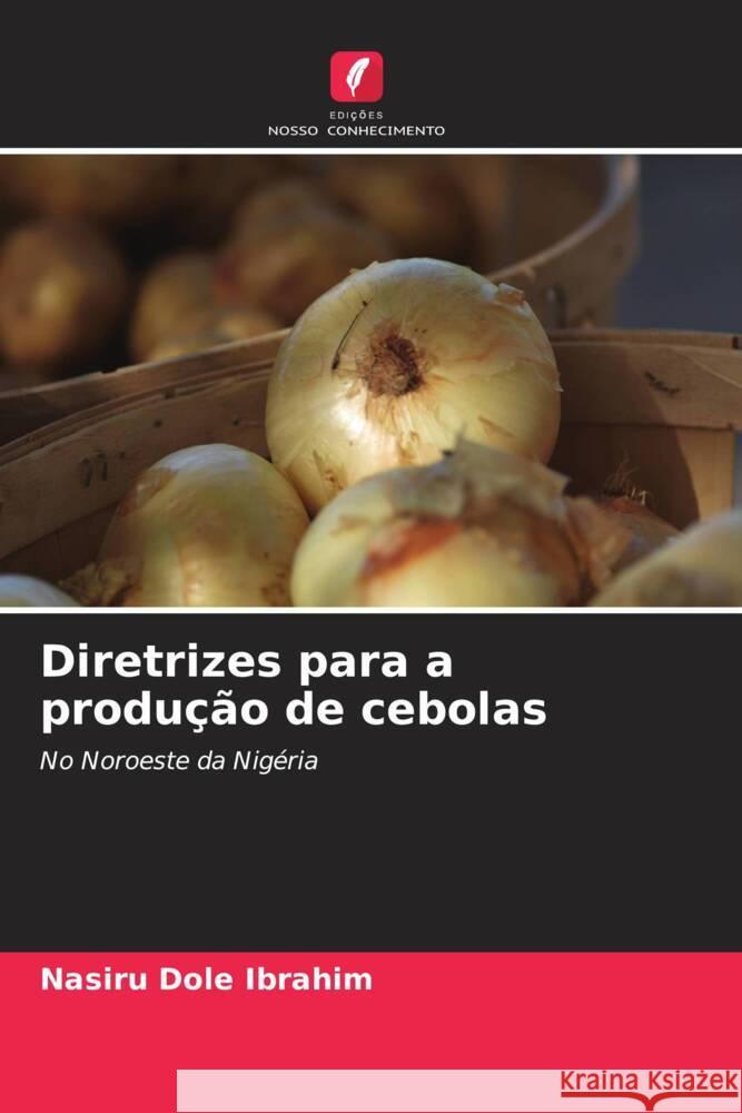 Diretrizes para a produção de cebolas Ibrahim, Nasiru  Dole 9786208641894 Edições Nosso Conhecimento - książka