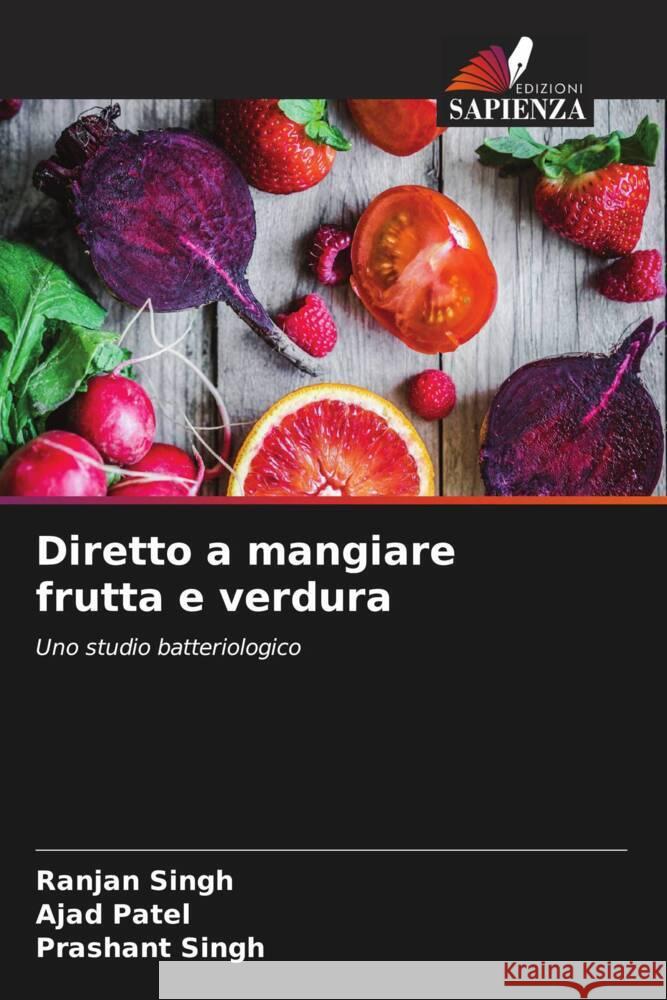 Diretto a mangiare frutta e verdura Ranjan Singh Ajad Patel Prashant Singh 9786208099404 Edizioni Sapienza - książka