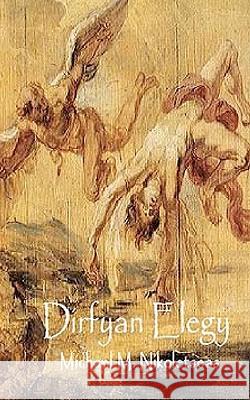 Dirfyan Elegy: Poems of Passage Michael M. Nikoletseas 9781451543780 Createspace - książka