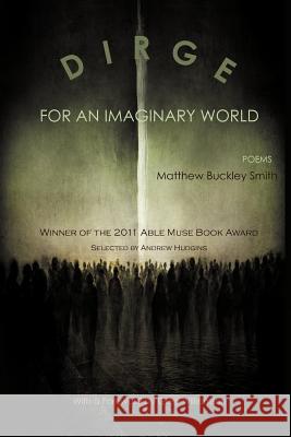 Dirge for an Imaginary World: Poems Smith, Matthew 9780987870506 Able Muse Press - książka