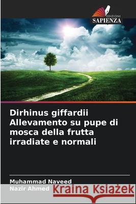 Dirhinus giffardii Allevamento su pupe di mosca della frutta irradiate e normali Naveed, Muhammad, Ahmed, Nazir 9786209364914 Edizioni Sapienza - książka