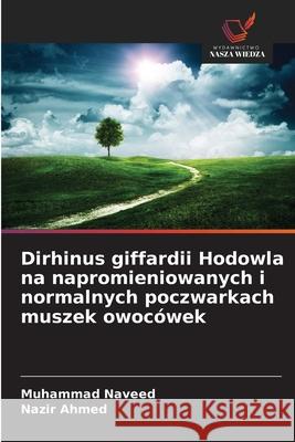 Dirhinus giffardii Hodowla na napromieniowanych i normalnych poczwarkach muszek owocówek Naveed, Muhammad, Ahmed, Nazir 9786209354670 Wydawnictwo Nasza Wiedza - książka