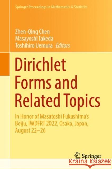Dirichlet Forms and Related Topics: In Honor of Masatoshi Fukushima's Beiju, Iwdfrt 2022, Osaka, Japan, August 22-26 Chen, Zhen-Qing 9789811946714 Springer Nature Singapore - książka