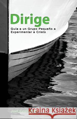 Dirige: Guía a un grupo pequeño a experimentar a Cristo Comiskey, Joel 9781935789017 CCS Publishing - książka