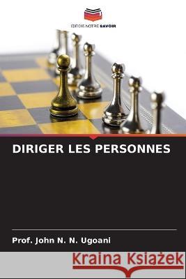 Diriger Les Personnes Prof John N N Ugoani   9786205335963 Editions Notre Savoir - książka