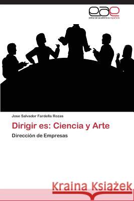 Dirigir Es: Ciencia y Arte Fardella Rozas Jose Salvador 9783848470488 Editorial Academica Espanola - książka