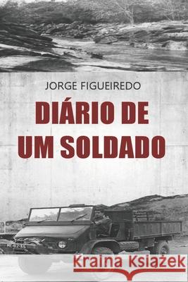 Diário de Um Soldado Figueiredo, Jorge 9781689991469 Independently Published - książka