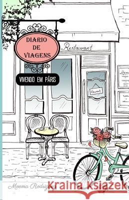 Diário de Viagens: Vivendo em Paris Moema Rodriguez, Irina Burtseva 9781731315571 Independently Published - książka