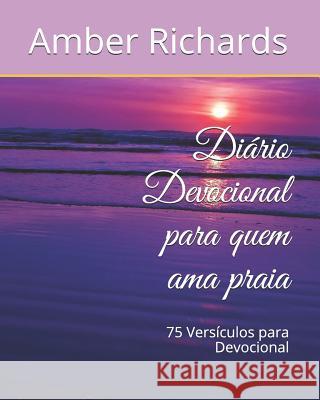 Diário Devocional para quem ama praia: 75 Versículos para Devocional Amber Richards 9781731490001 Independently Published - książka