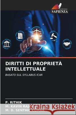 Diritti Di Propriet? Intellettuale P. Rithik M. Kavi M. D. Senthi 9786207765133 Edizioni Sapienza - książka