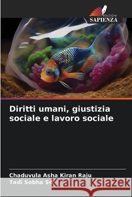 Diritti umani, giustizia sociale e lavoro sociale Chaduvula Asha Kiran Raju Tadi Sobha Sri 9786205814567 Edizioni Sapienza - książka