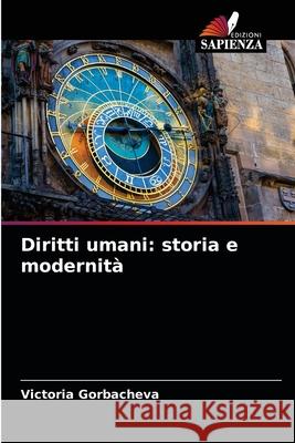 Diritti umani: storia e modernità Gorbacheva, Victoria 9786204090191 Edizioni Sapienza - książka