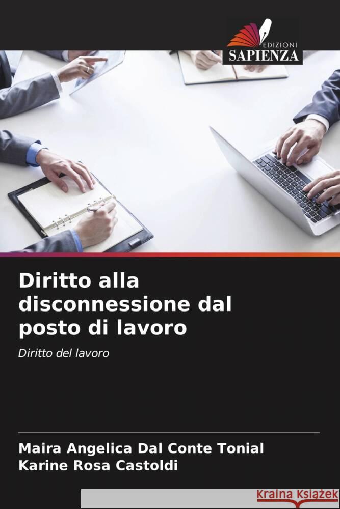 Diritto alla disconnessione dal posto di lavoro Dal Conte Tonial, Maira Angelica, Rosa Castoldi, Karine 9786207262854 Edizioni Sapienza - książka