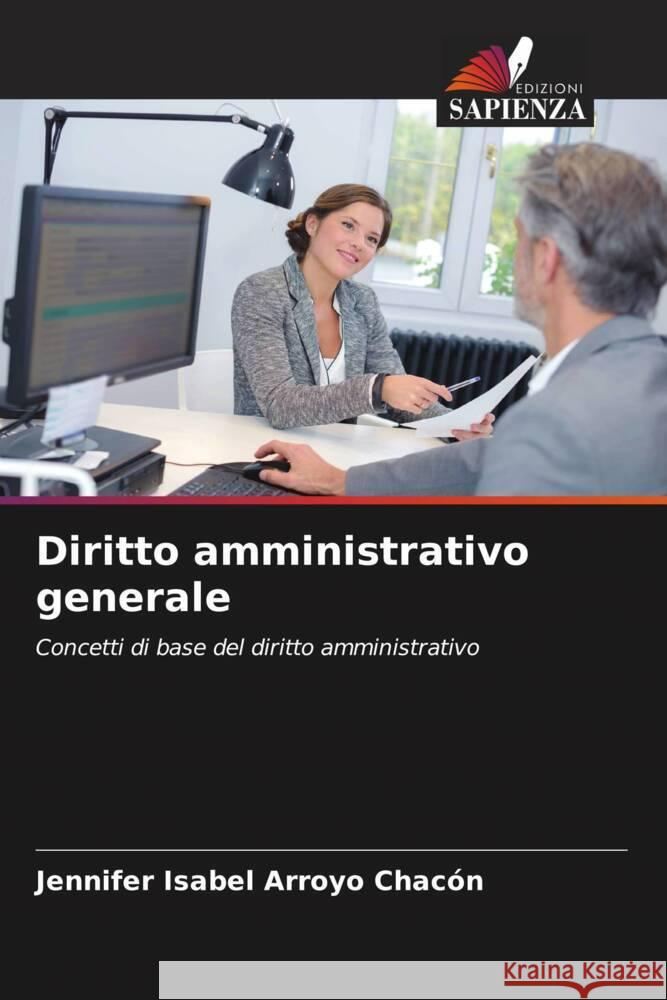 Diritto amministrativo generale Arroyo Chacón, Jennifer Isabel 9786205162767 Edizioni Sapienza - książka