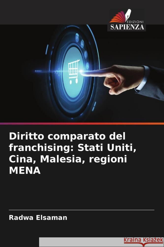 Diritto comparato del franchising: Stati Uniti, Cina, Malesia, regioni MENA Radwa Elsaman 9786205977026 Edizioni Sapienza - książka