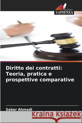 Diritto dei contratti: Teoria, pratica e prospettive comparative Ahmadi, Saber 9786208908737 Edizioni Sapienza - książka