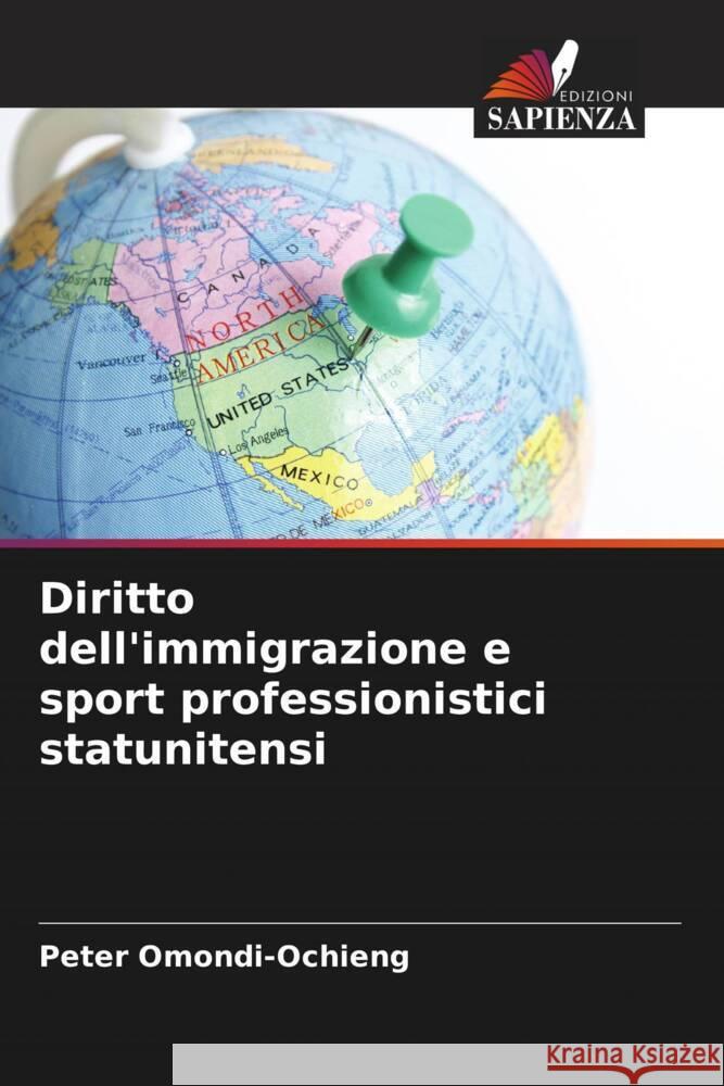 Diritto dell'immigrazione e sport professionistici statunitensi Peter Omondi-Ochieng 9786207366477 Edizioni Sapienza - książka