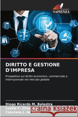 DIRITTO E GESTIONE D'IMPRESA M. Balestra, Diogo Ricardo, F. Chuquel, Luane, J. de Melo, Cassiane 9786209752131 Edizioni Sapienza - książka