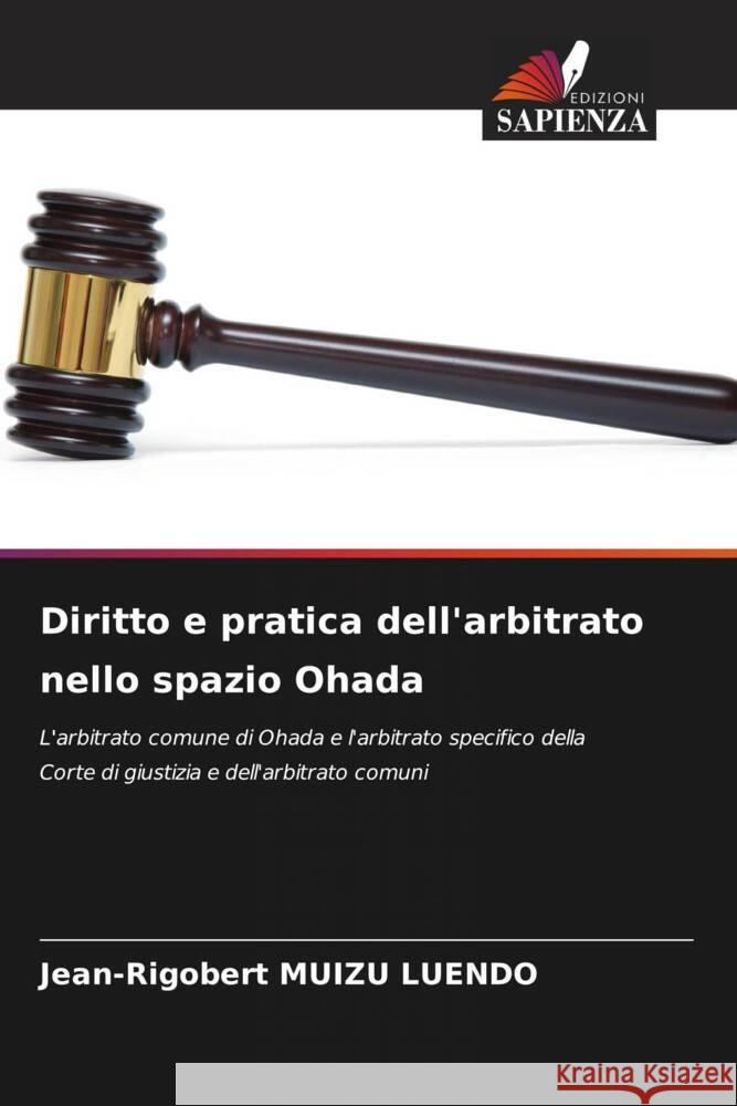 Diritto e pratica dell'arbitrato nello spazio Ohada Jean-Rigobert Muiz 9786206990291 Edizioni Sapienza - książka