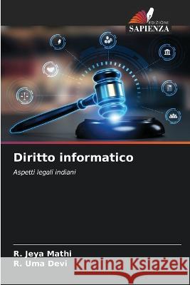 Diritto informatico R Jeya Mathi R Uma Devi  9786206104957 Edizioni Sapienza - książka