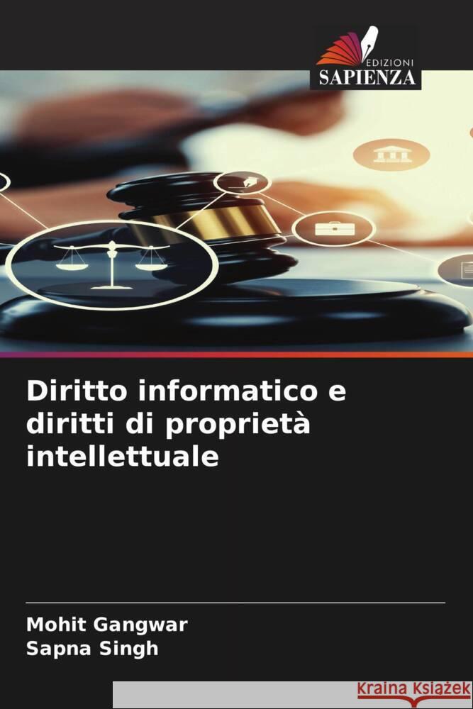 Diritto informatico e diritti di propriet? intellettuale Mohit Gangwar Sapna Singh 9786207354672 Edizioni Sapienza - książka