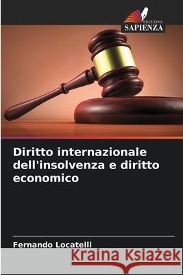 Diritto internazionale dell'insolvenza e diritto economico Locatelli, Fernando 9786200748706 Edizioni Sapienza - książka