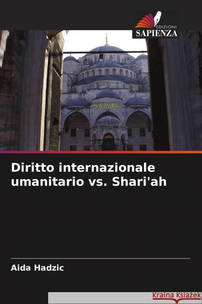 Diritto internazionale umanitario vs. Shari'ah Aida Hadzic 9786208099862 Edizioni Sapienza - książka