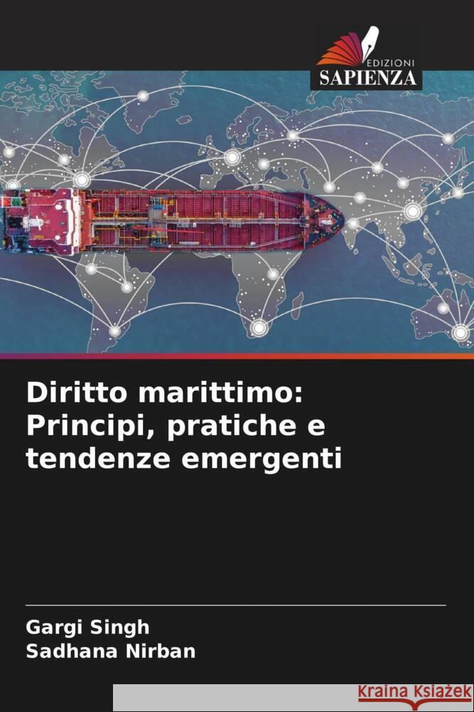 Diritto marittimo: Principi, pratiche e tendenze emergenti Gargi Singh Sadhana Nirban 9786208028640 Edizioni Sapienza - książka