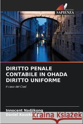 Diritto Penale Contabile in Ohada Diritto Uniforme Innocent Nadjikong Daniel Kouskoura  9786204490601 International Book Market Service Ltd - książka