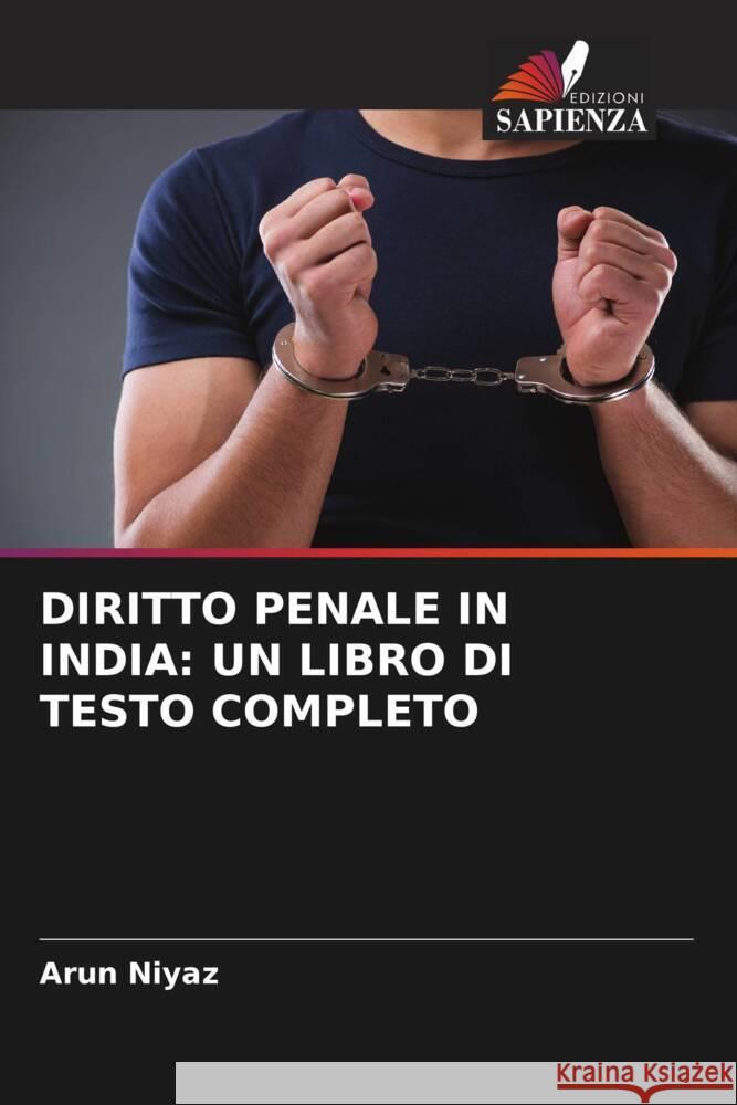 DIRITTO PENALE IN INDIA: UN LIBRO DI TESTO COMPLETO Niyaz, Arun 9786206360629 Edizioni Sapienza - książka