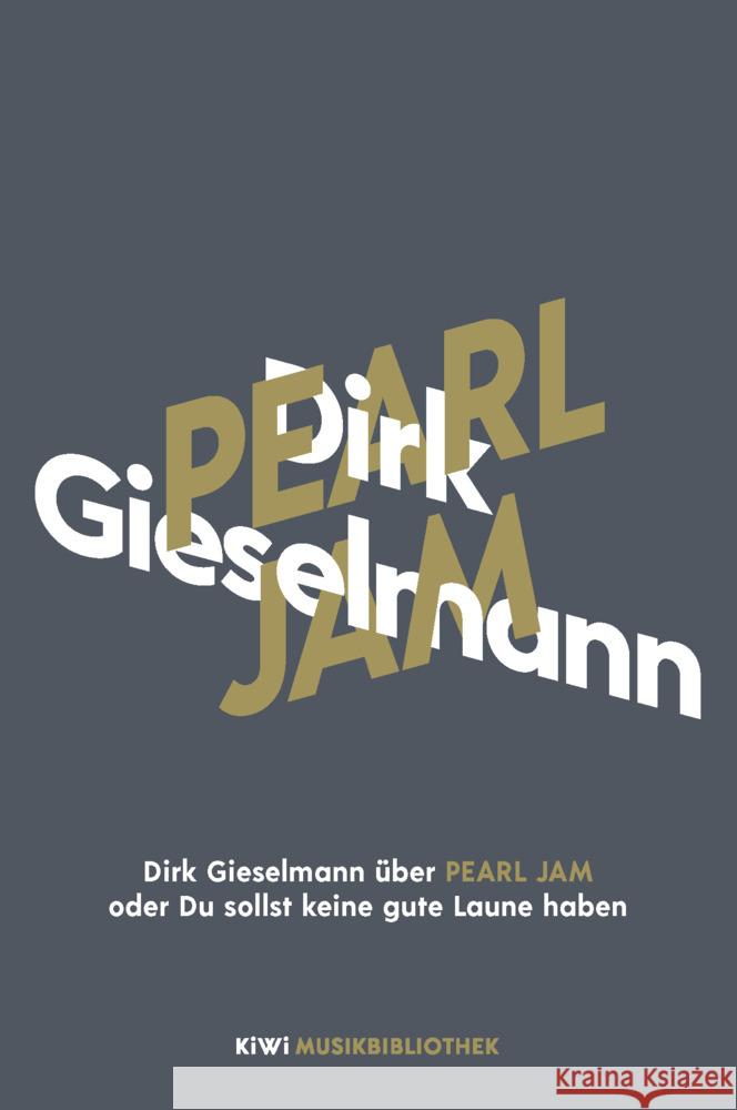 Dirk Gieselmann über Pearl Jam oder Du sollst keine gute Laune haben Gieselmann, Dirk 9783462053913 Kiepenheuer & Witsch - książka