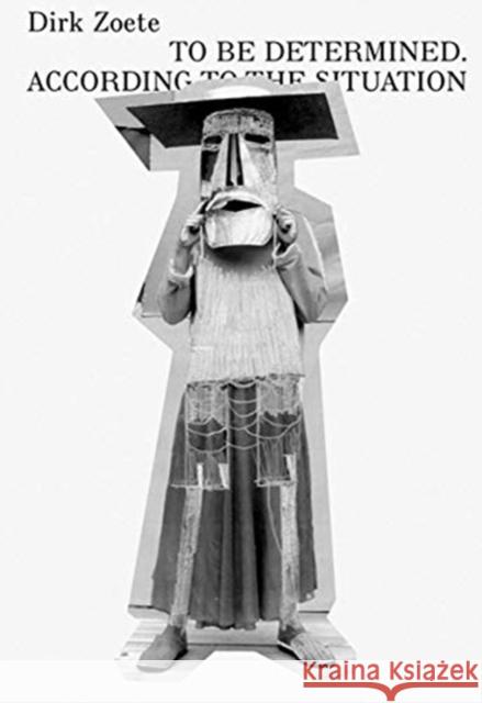 Dirk Zoete: To Be Determined. According to the Situation Dirk Zoete 9788867493517 Mousse Publishing - książka