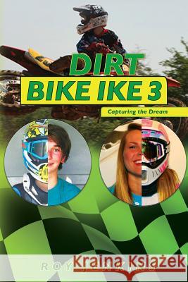 Dirt Bike Ike 3: Capturing the Dream Roy Jenkins 9781542734974 Createspace Independent Publishing Platform - książka