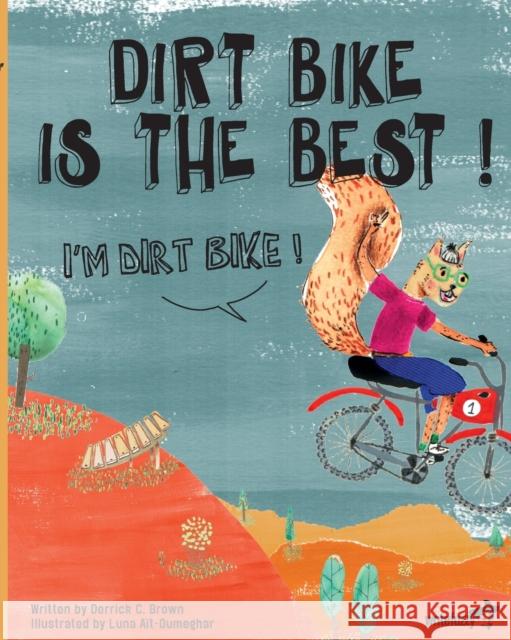 Dirt Bike Is the Best! I'm Dirt Bike! Brown, Derrick C. 9781949342260 Write Bloody Publishing - książka