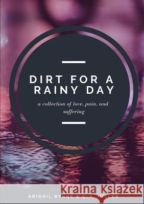 Dirt for a Rainy Day Abigail Byrne, E F Miller 9780359366989 Lulu.com - książka