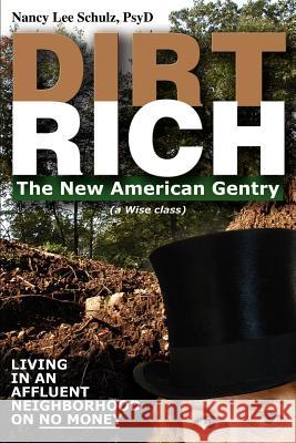 Dirt Rich: The New American Gentry Schulz, Nancy Lee 9780595333875 iUniverse - książka