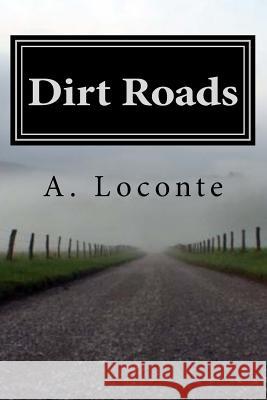 Dirt Roads: My journey through tragedy and back Loconte, A. 9781523825851 Createspace Independent Publishing Platform - książka