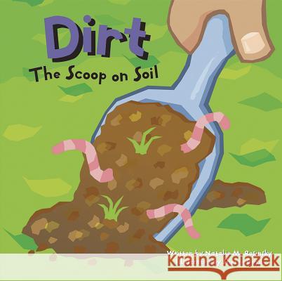 Dirt: The Scoop on Soil Natalie M. Rosinsky Sheree Boyd 9781404803312 Picture Window Books - książka