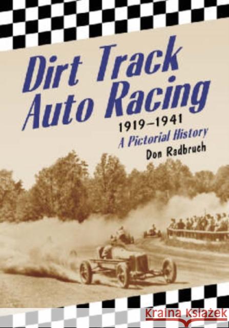 Dirt Track Auto Racing, 1919-1941: A Pictorial History Don Radbruch 9780786417254 McFarland & Company - książka