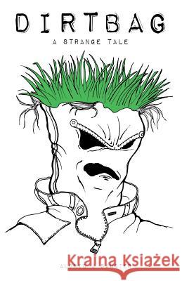 Dirtbag: A Strange Tale Aldric J. Saucier 9780692364130 Entropy's Espresso - książka