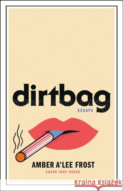 Dirtbag: Essays Amber A'lee Frost 9781250269621 St. Martin's Publishing Group - książka