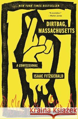 Dirtbag, Massachusetts: A Confessional Isaac Fitzgerald 9781639731640 Bloomsbury Publishing - książka
