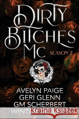 Dirty Bitches MC: Season 2 Geri Glenn Avelyn Paige Gm Scherbert 9781731503008 Independently Published - książka