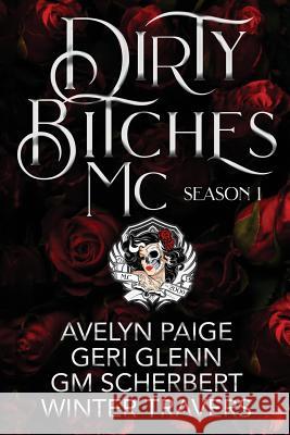 Dirty Bitches MC: Season One Winter Travers Geri Glenn Avelyn Paige 9781723008283 Createspace Independent Publishing Platform - książka