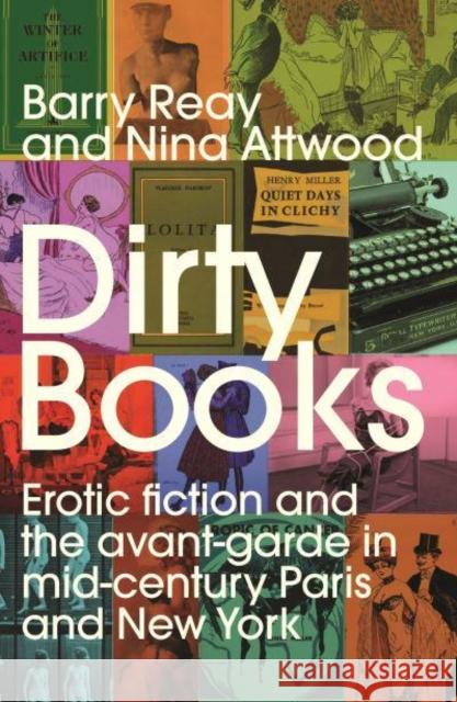 Dirty Books: Erotic Fiction and the Avant-Garde in Mid-Century Paris and New York Barry Reay 9781526159243 Manchester University Press - książka
