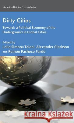 Dirty Cities: Towards a Political Economy of the Underground in Global Cities Talani, L. 9781137343147 Palgrave MacMillan - książka