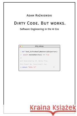 Dirty Code. But works.: Software Engineering in the AI Era Adam Raźniewski 9788397739659 Raz Publish - książka
