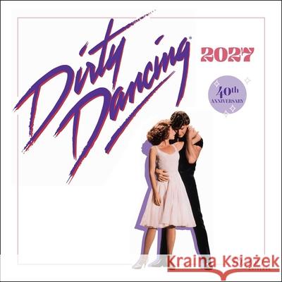 Dirty Dancing 2027 Wall Calendar Lions Gate 9780789349743 Rizzoli Universe - książka