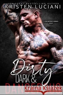 Dirty, Dark, & Dangerous: A Contemporary Romance Box Set Kristen Luciani 9781091553361 Independently Published - książka