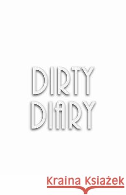 Dirty Diary Trikk Media 9781481006095 Createspace - książka
